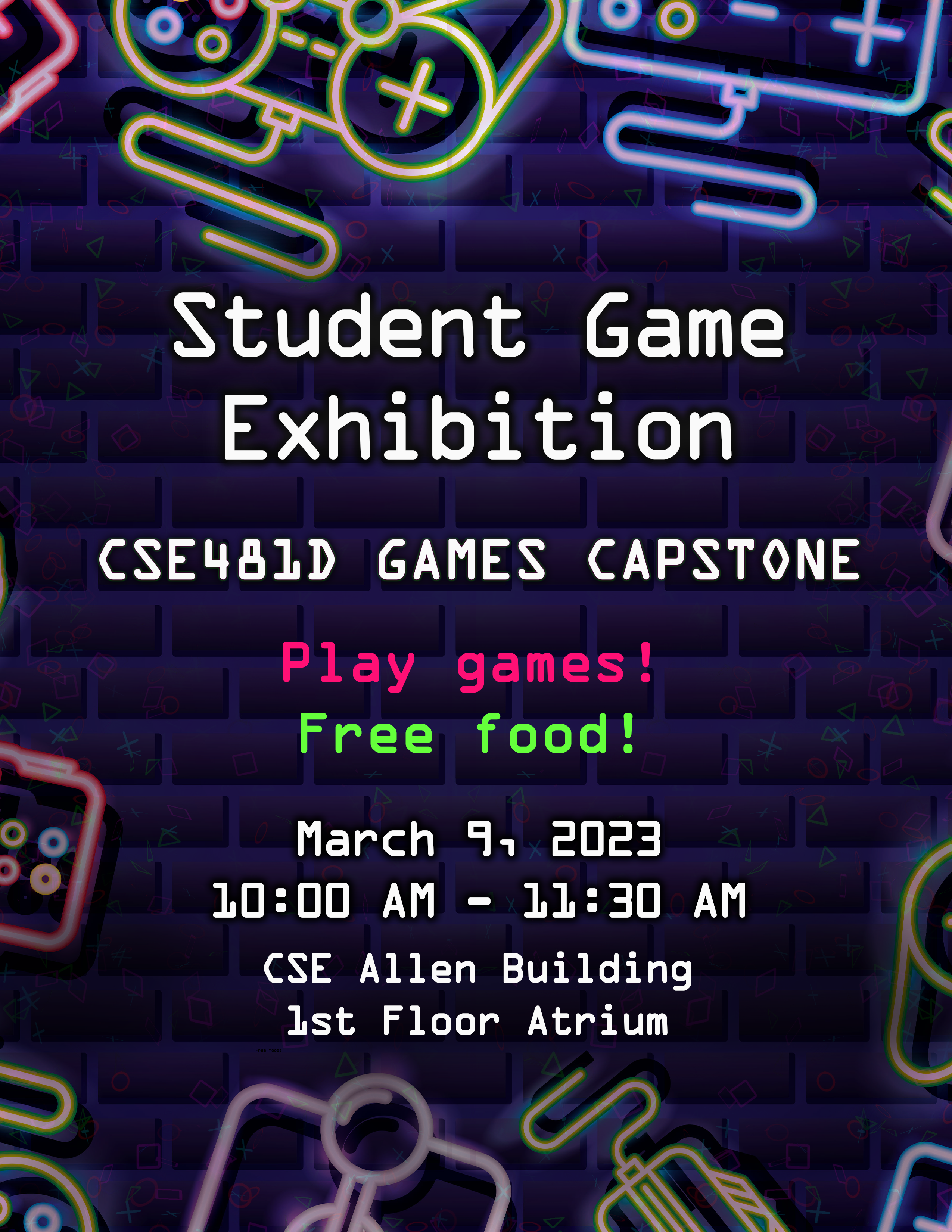 student game exhibition for CSE 481D Games capstone, play games, free food, march 9, 2023 in CSE Allen building 1st floor atrium